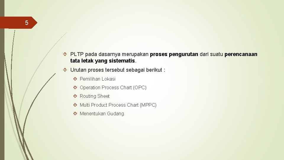 5 PLTP pada dasarnya merupakan proses pengurutan dari suatu perencanaan tata letak yang sistematis.