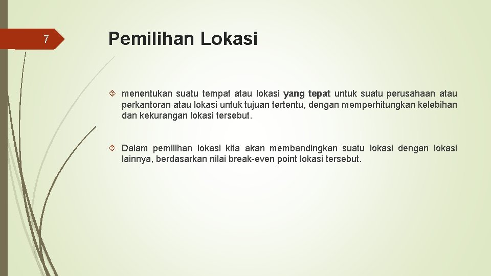 7 Pemilihan Lokasi menentukan suatu tempat atau lokasi yang tepat untuk suatu perusahaan atau