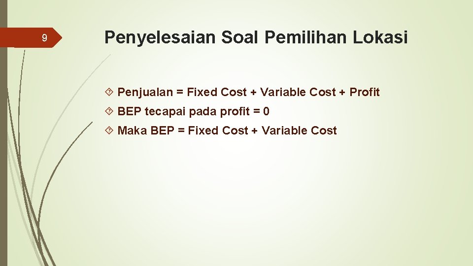 9 Penyelesaian Soal Pemilihan Lokasi Penjualan = Fixed Cost + Variable Cost + Profit