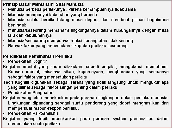 Prinsip Dasar Memahami Sifat Manusia • Manusia berbeda perilakunya , karena kemampuannya tidak sama