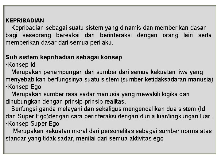 KEPRIBADIAN Kepribadian sebagai suatu sistem yang dinamis dan memberikan dasar bagi seseorang bereaksi dan