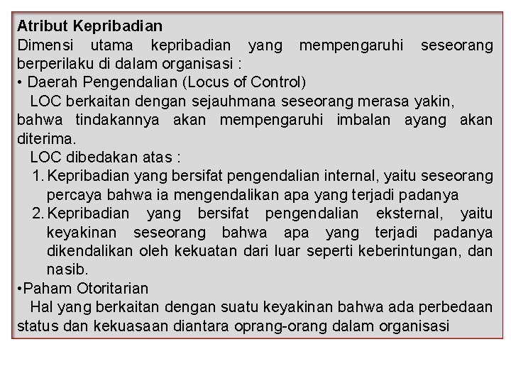 Atribut Kepribadian Dimensi utama kepribadian yang mempengaruhi seseorang berperilaku di dalam organisasi : •