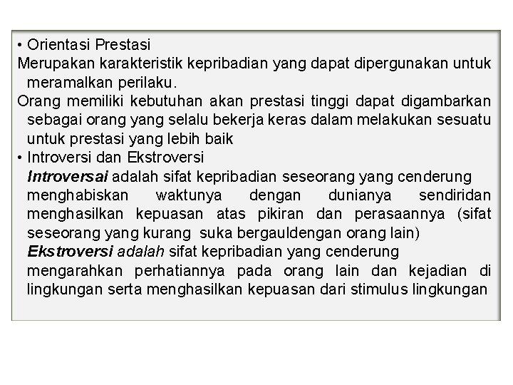  • Orientasi Prestasi Merupakan karakteristik kepribadian yang dapat dipergunakan untuk meramalkan perilaku. Orang
