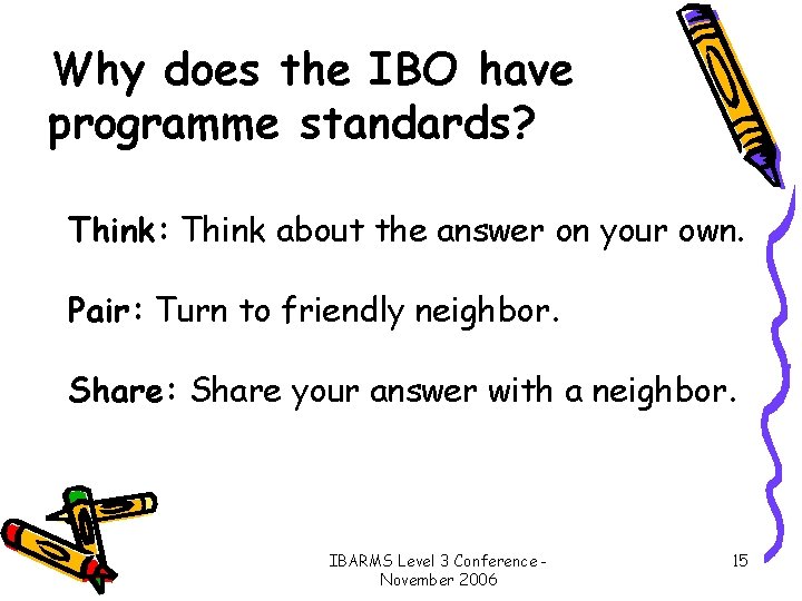 Why does the IBO have programme standards? Think: Think about the answer on your