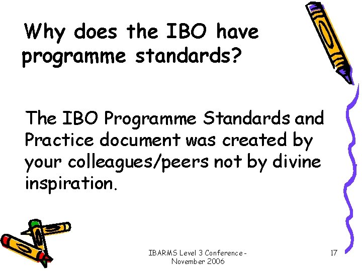 Why does the IBO have programme standards? The IBO Programme Standards and Practice document