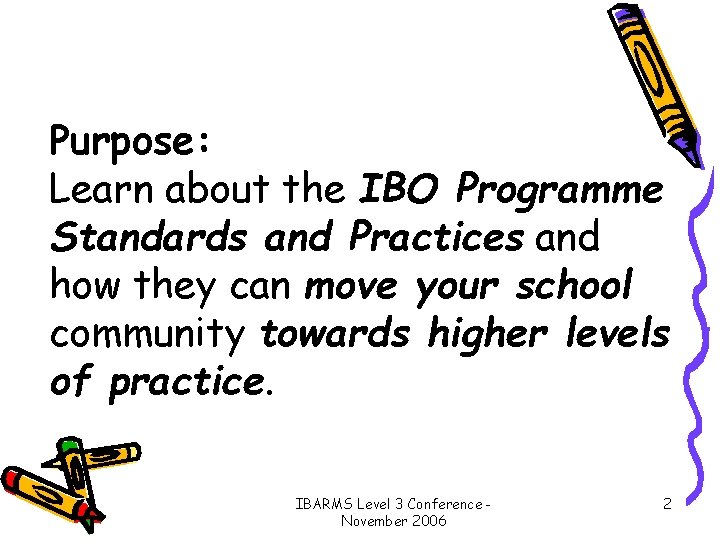 Purpose: Learn about the IBO Programme Standards and Practices and how they can move