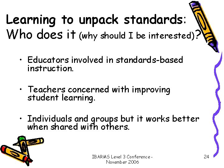 Learning to unpack standards: Who does it (why should I be interested)? • Educators