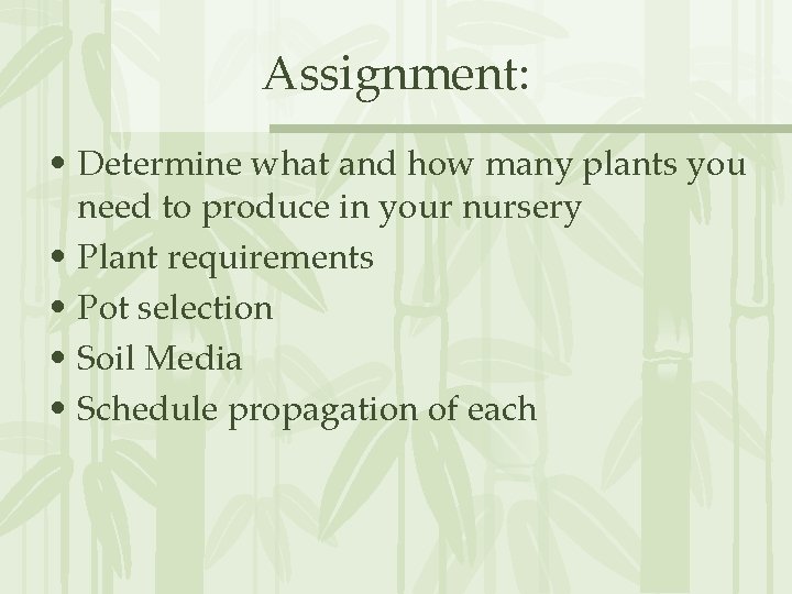 Assignment: • Determine what and how many plants you need to produce in your