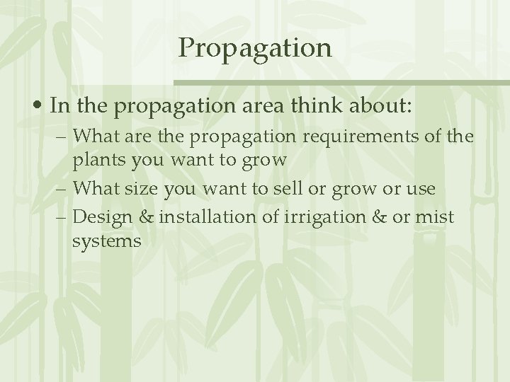 Propagation • In the propagation area think about: – What are the propagation requirements