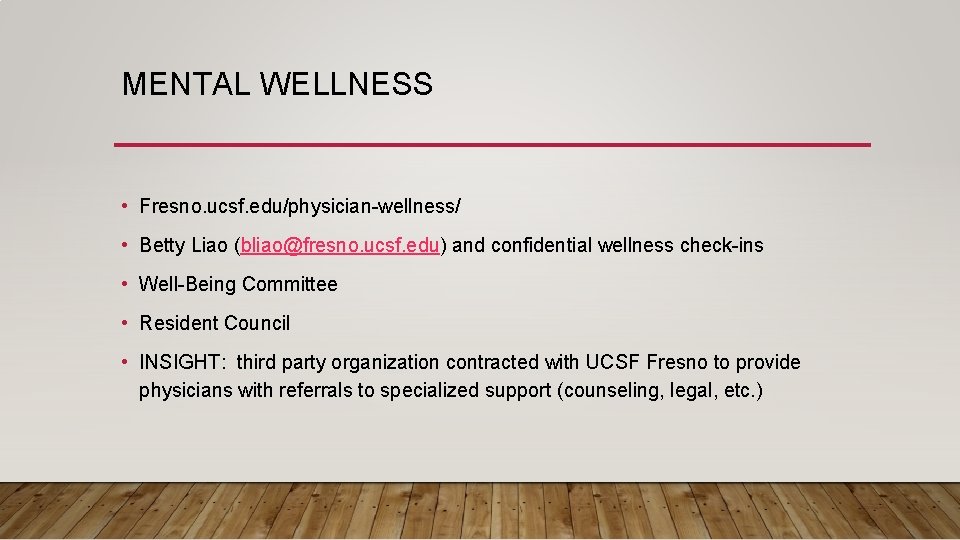 MENTAL WELLNESS • Fresno. ucsf. edu/physician-wellness/ • Betty Liao (bliao@fresno. ucsf. edu) and confidential