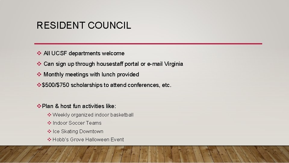 RESIDENT COUNCIL v All UCSF departments welcome v Can sign up through housestaff portal