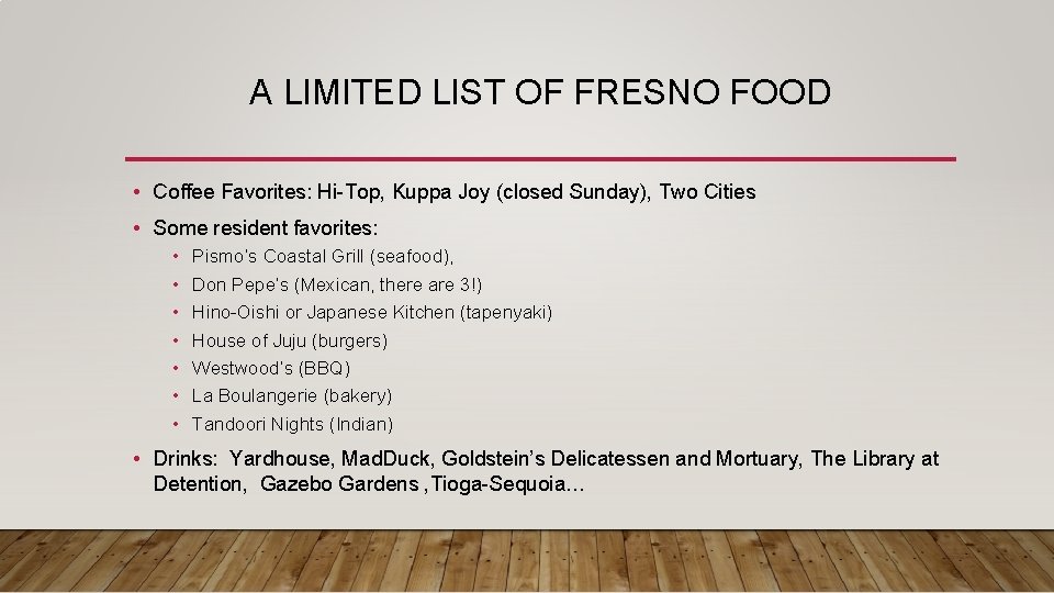A LIMITED LIST OF FRESNO FOOD • Coffee Favorites: Hi-Top, Kuppa Joy (closed Sunday),