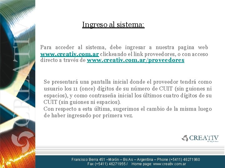 Ingreso al sistema: Para acceder al sistema, debe ingresar a nuestra pagina web www.