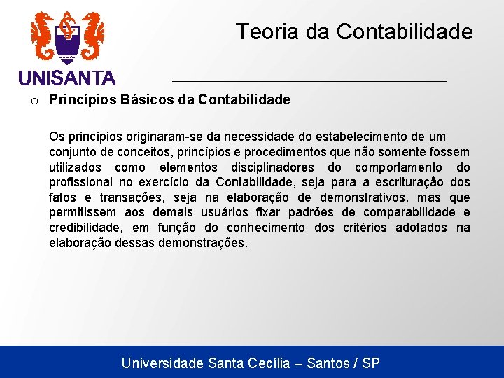 Teoria da Contabilidade o Princípios Básicos da Contabilidade Os princípios originaram-se da necessidade do