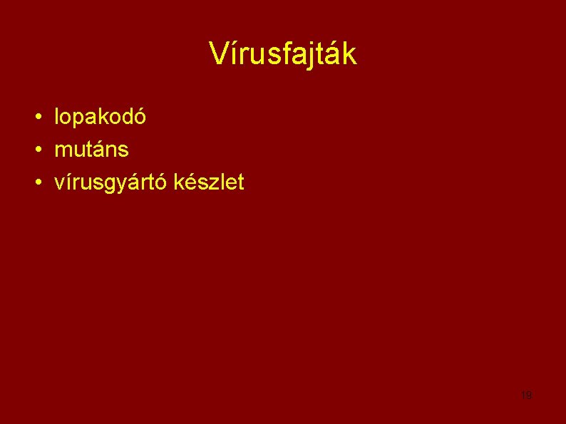 Vírusfajták • lopakodó • mutáns • vírusgyártó készlet 19 