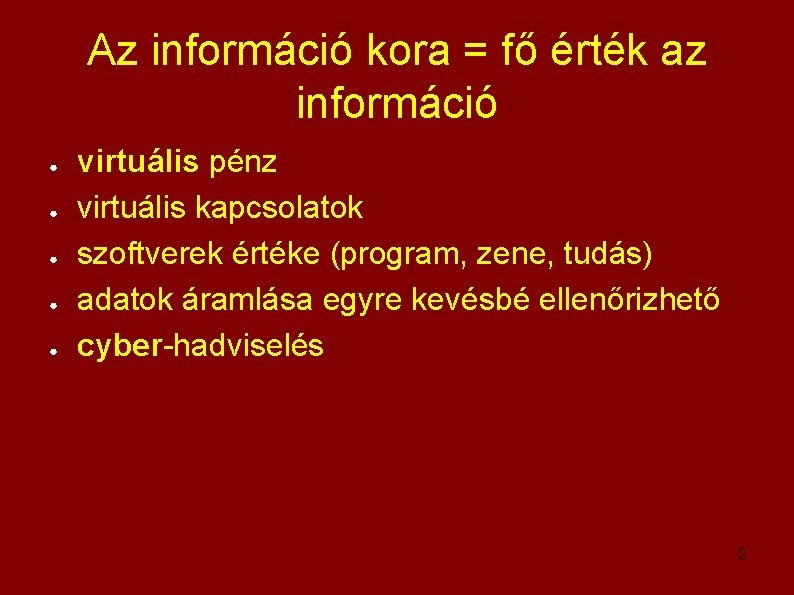 Az információ kora = fő érték az információ ● ● ● virtuális pénz virtuális