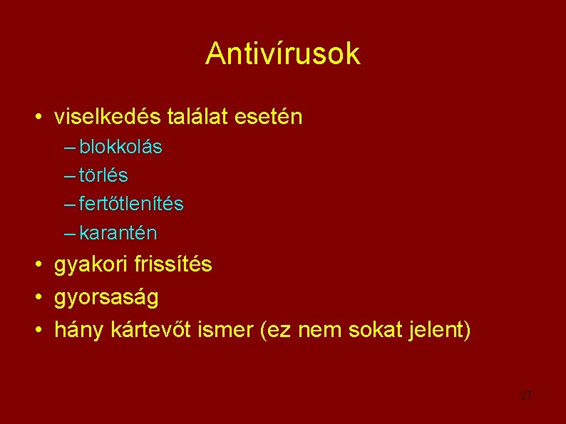 Antivírusok • viselkedés találat esetén – blokkolás – törlés – fertőtlenítés – karantén •
