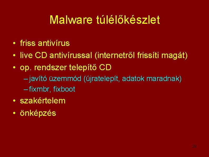 Malware túlélőkészlet • friss antivírus • live CD antivírussal (internetről frissíti magát) • op.