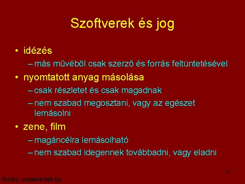 Szoftverek és jog • idézés – más művéből csak szerző és forrás feltüntetésével •