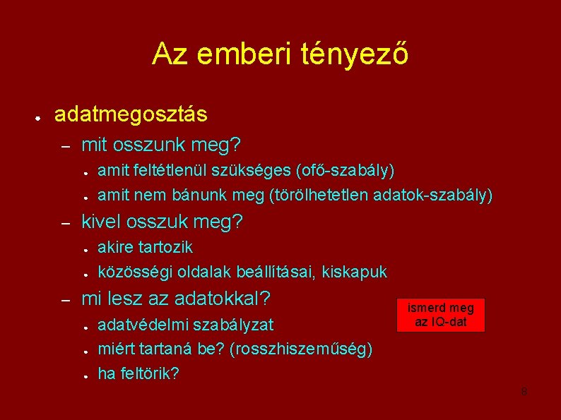 Az emberi tényező ● adatmegosztás – mit osszunk meg? ● ● – kivel osszuk