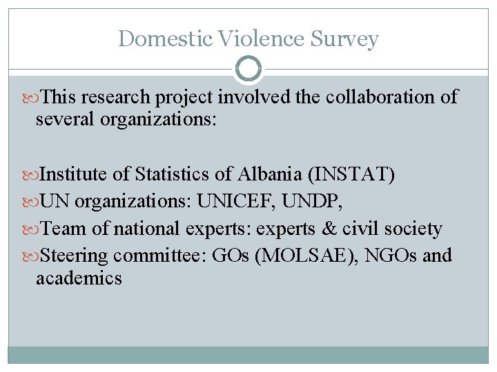 Domestic Violence Survey This research project involved the collaboration of several organizations: Institute of