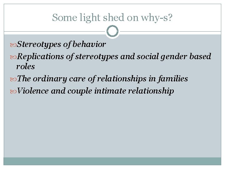 Some light shed on why-s? Stereotypes of behavior Replications of stereotypes and social gender