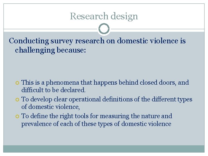 Research design Conducting survey research on domestic violence is challenging because: This is a