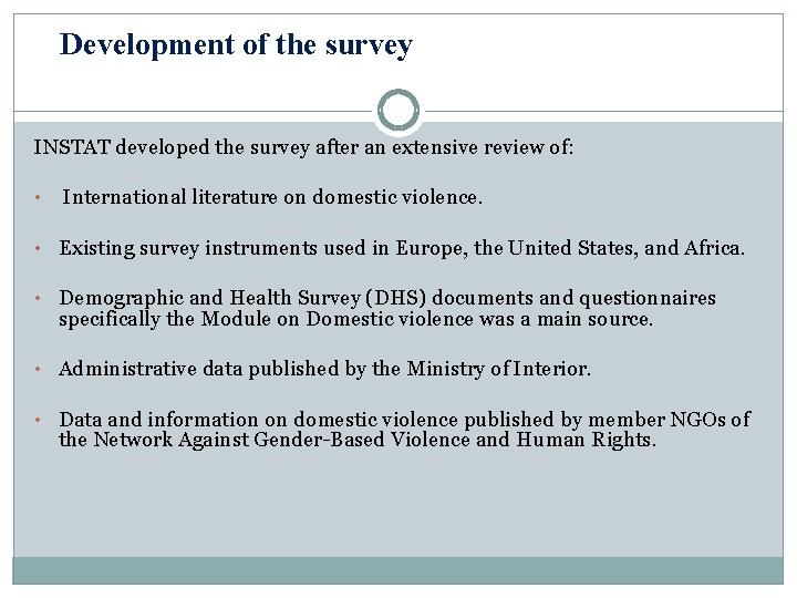 Development of the survey INSTAT developed the survey after an extensive review of: •