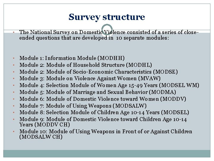  Survey structure • The National Survey on Domestic Violence consisted of a series