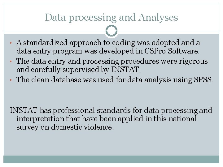 Data processing and Analyses • A standardized approach to coding was adopted and a