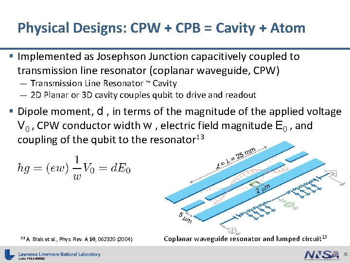 Physical Designs: CPW + CPB = Cavity + Atom § Implemented as Josephson Junction