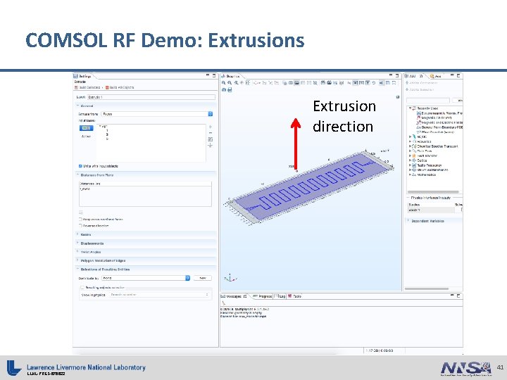 COMSOL RF Demo: Extrusions Extrusion direction LLNL-PRES-676622 41 