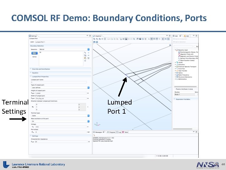 COMSOL RF Demo: Boundary Conditions, Ports Terminal Settings LLNL-PRES-676622 Lumped Port 1 46 