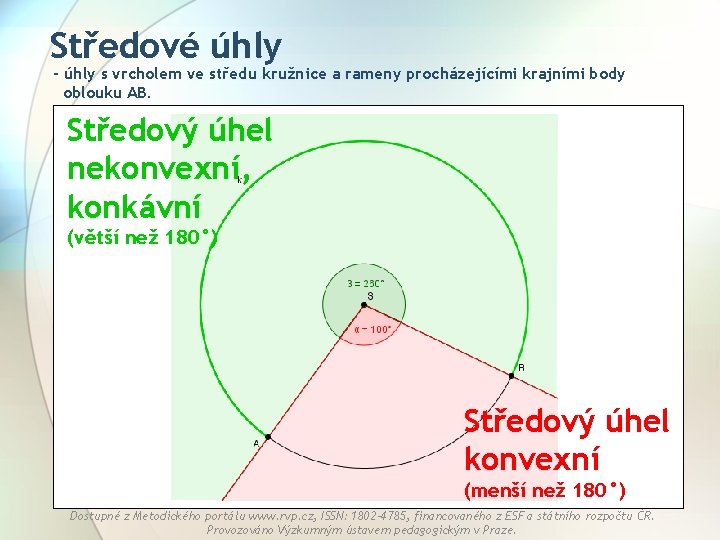 Středové úhly - úhly s vrcholem ve středu kružnice a rameny procházejícími krajními body