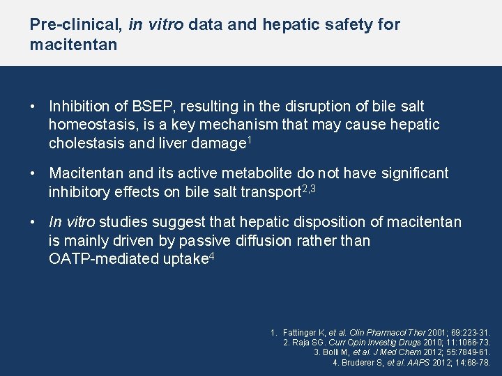 Pre-clinical, in vitro data and hepatic safety for macitentan • Inhibition of BSEP, resulting