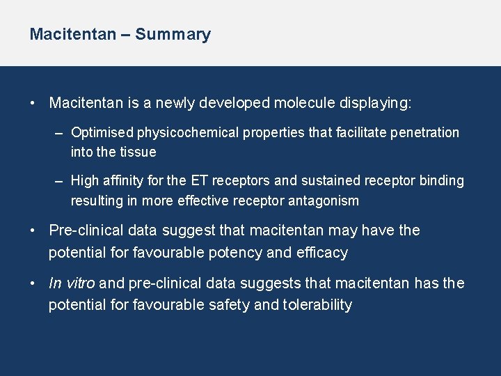 Macitentan – Summary • Macitentan is a newly developed molecule displaying: – Optimised physicochemical