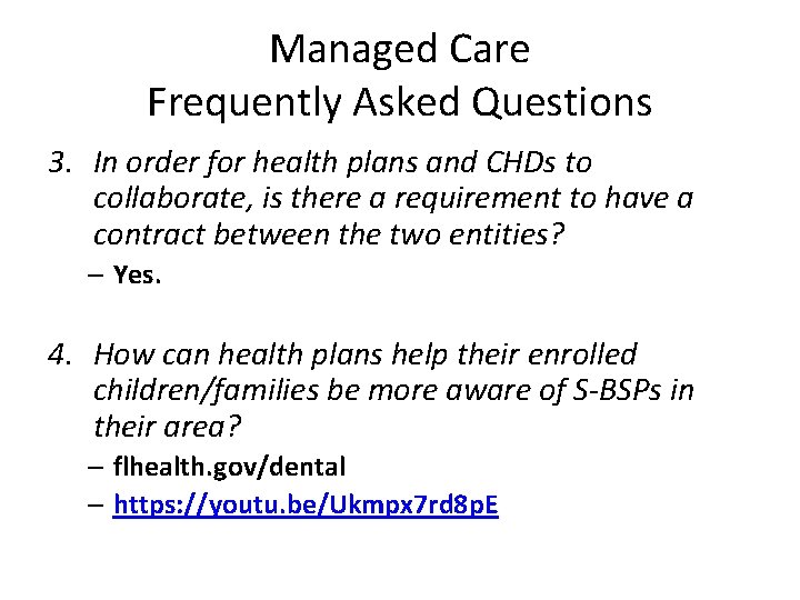 Managed Care Frequently Asked Questions 3. In order for health plans and CHDs to