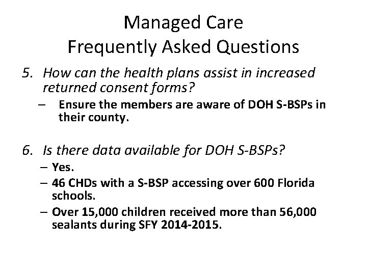 Managed Care Frequently Asked Questions 5. How can the health plans assist in increased