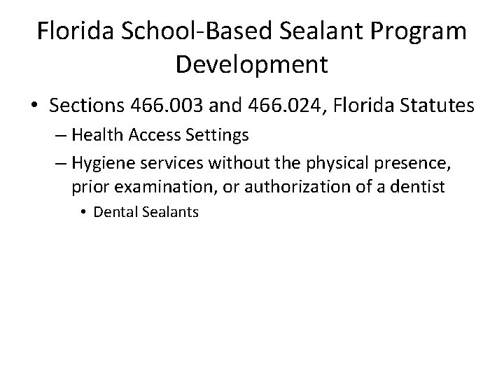 Florida School-Based Sealant Program Development • Sections 466. 003 and 466. 024, Florida Statutes