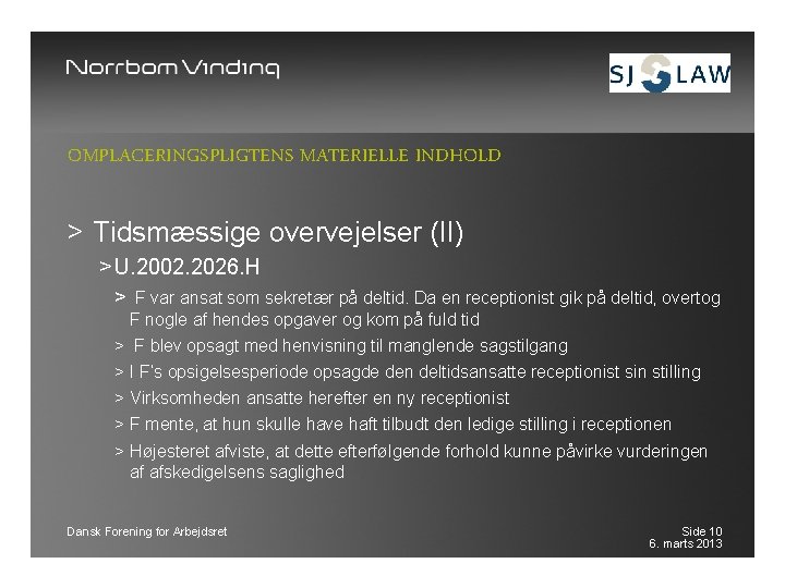 OMPLACERINGSPLIGTENS MATERIELLE INDHOLD > Tidsmæssige overvejelser (II) > U. 2002. 2026. H > F