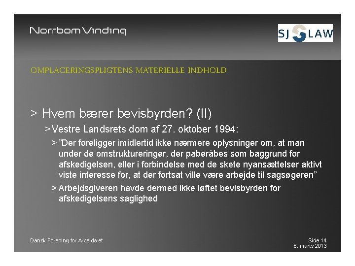 OMPLACERINGSPLIGTENS MATERIELLE INDHOLD > Hvem bærer bevisbyrden? (II) > Vestre Landsrets dom af 27.