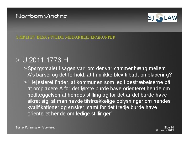 SÆRLIGT BESKYTTEDE MEDARBEJDERGRUPPER > U. 2011. 1776. H > Spørgsmålet i sagen var, om