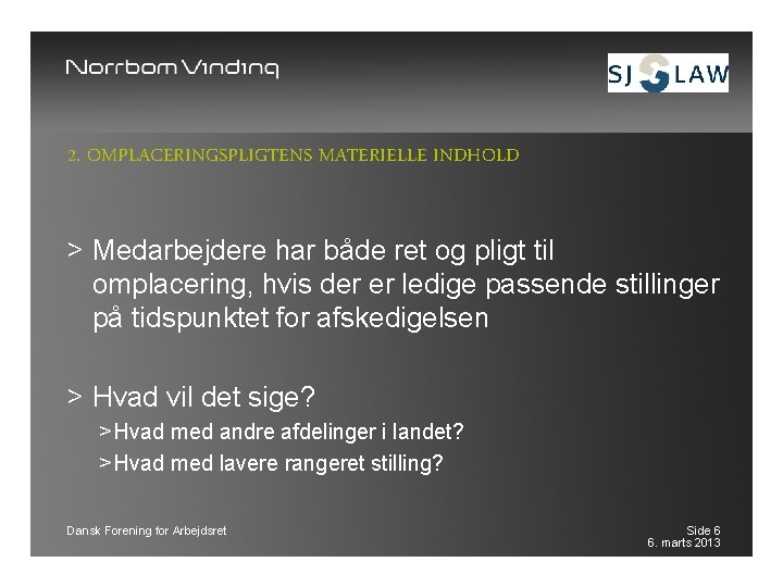 2. OMPLACERINGSPLIGTENS MATERIELLE INDHOLD > Medarbejdere har både ret og pligt til omplacering, hvis