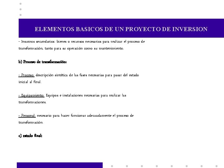 ELEMENTOS BASICOS DE UN PROYECTO DE INVERSION - Insumos secundarios: bienes o recursos necesarios