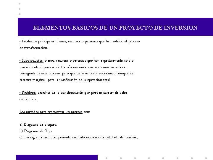 ELEMENTOS BASICOS DE UN PROYECTO DE INVERSION - Productos principales: bienes, recursos o personas