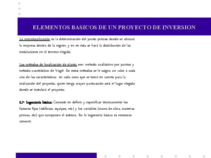 ELEMENTOS BASICOS DE UN PROYECTO DE INVERSION La microlocalización es la determinación del punto