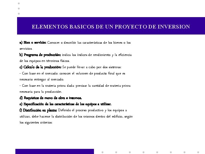 ELEMENTOS BASICOS DE UN PROYECTO DE INVERSION a) Bien o servicio: Conocer o describir