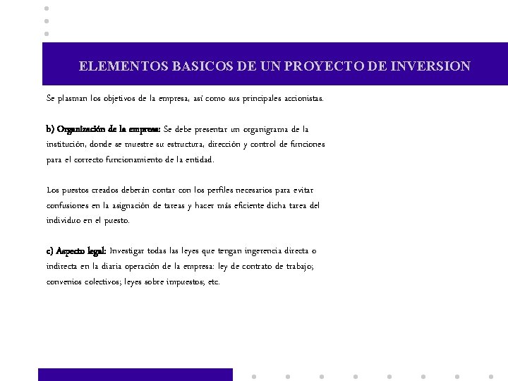 ELEMENTOS BASICOS DE UN PROYECTO DE INVERSION Se plasman los objetivos de la empresa,