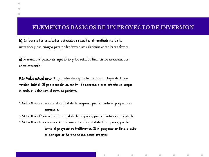 ELEMENTOS BASICOS DE UN PROYECTO DE INVERSION b) En base a los resultados obtenidos