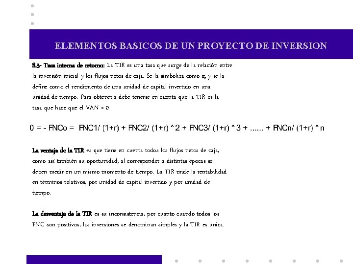 ELEMENTOS BASICOS DE UN PROYECTO DE INVERSION 8. 3 - Tasa interna de retorno: